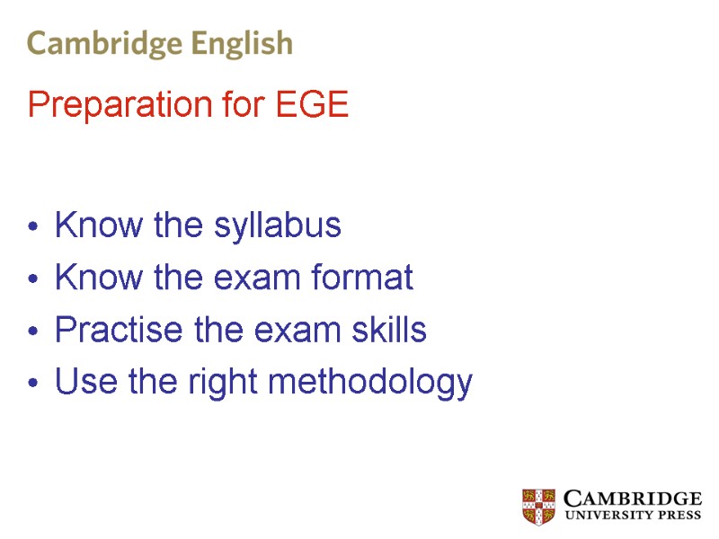 Preparation for EGE  Know the syllabus Know the exam format Practise the exam